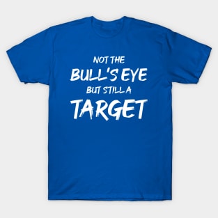 Not the Bullseye but Still a Target | Quotes | Royal Blue T-Shirt